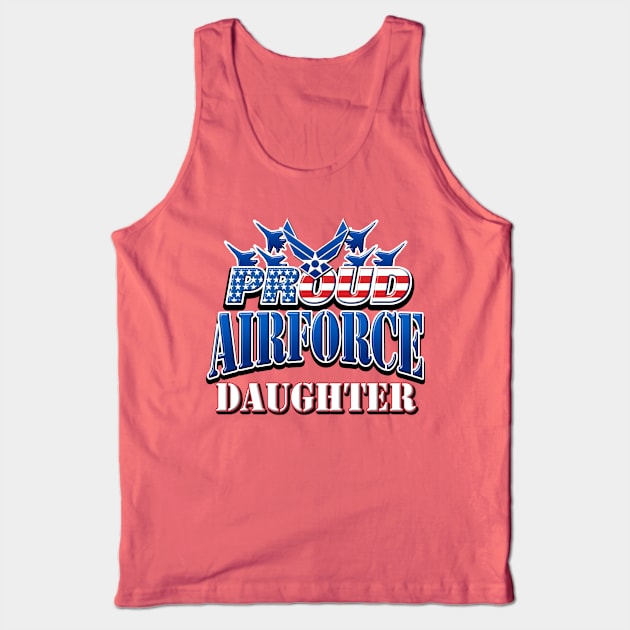 Proud Air Force Daughter USA Military Patriotic Gift Tank Top by Just Another Shirt